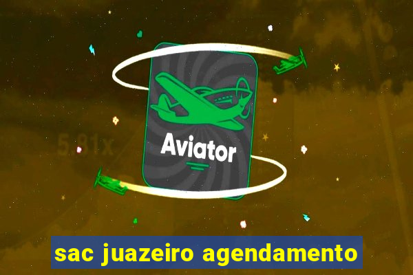 sac juazeiro agendamento